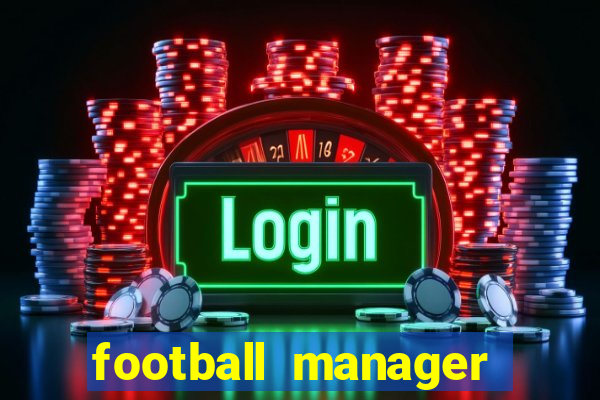 football manager 2021 touch 21.4.0 apk